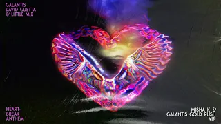 Galantis, David Guetta & Little Mix- Heartbreak Anthem(Misha K & Galantis Gold Rush VIP Remix)