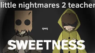 • SWEETNESS•meme animation [little nightmares 2 teacher]