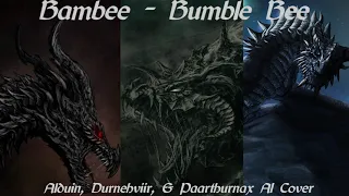 Bambee - Bumble Bee (Alduin, Durnehviir, & Paarthurnax AI Cover)