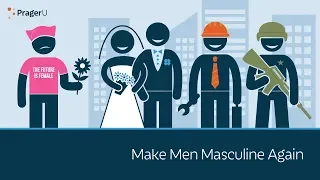 Make Men Masculine Again | 5 Minute Video