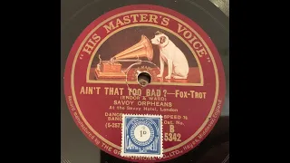 AIN' T THAT TOO BAD? - Savoy Orpheans - HMV 203