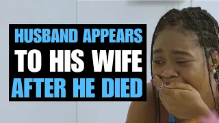 HUSBAND APPEARS TO WIFE AFTER HE DIED | Moci Studios