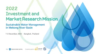 2022 Investment and Market Research Mission: Session 1 Water Governance in Mekong River Basin