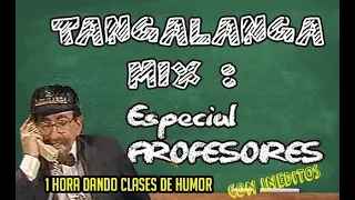 ESPECIAL PROFESORES  (Tangalanga MIX) con INÉDITOS