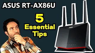 5 Essential tips for Asus RT-AX86U in 2024