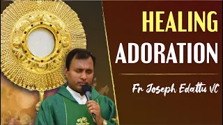 Healing Adoration - Fr Joseph Edattu VC