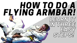 Learn A Flying Armbar In Three Easy Steps! The Safest & Easiest Way!