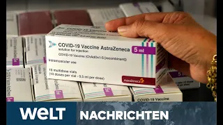 ASTRAZENECA-SCHOCK: Warum nun auch Deutschland die Impfungen stoppt | WELT Newsstream