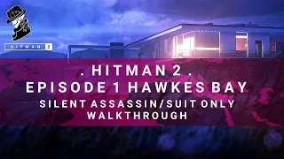 HITMAN 2 | Hawkes Bay | Silent Assassin/Suit Only | Walkthrough