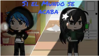 Si el mundo se acaba Ft Yolo Aventuras/Gixel Gacha/Gacha life