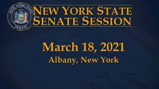 New York State Senate Session - 03/18/21
