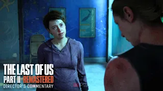 You're a piece of sh*t Abby - The Last of Us Part 2 Remastered Director's Commentary