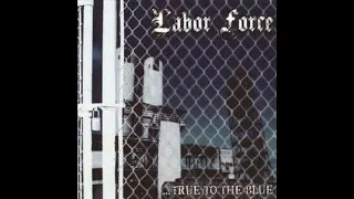 Labor Force - True To The Blue(Full Album - Released 2006)