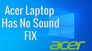 How To Fix Acer Laptop No Sound from Speakers in Windows 10
