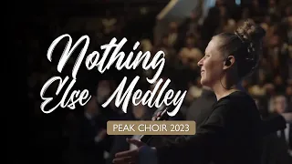 PEAK Choir 2023 - Nothing Else/Better Is One Day Medley