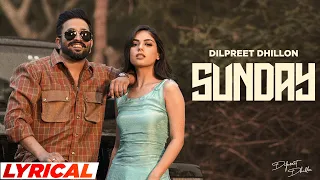 Sunday - Dilpreet Dhillon (Lyrical) | Ft Gurlez Akhtar | Desi Crew | Kaptaan | New Punjabi Song 2023