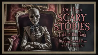 "Ripping Good Fun" S14E12 💀 Scary Stories Told in the Dark (Horror Podcast)
