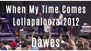 Dawes - "When My Time Comes" - Lollapalooza 2012