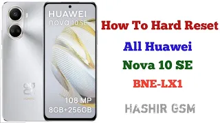 Huawei Nova 10 SE BNE-LX1 Hard Reset | Remove Screen Lock
