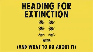 Heading for Extinction Talk with Bors Hulesch | Extinction Rebellion UK