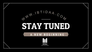 IBTIDAA - A NEW BEGINNING