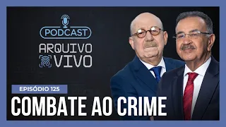 Ep. 125 | Diretor do Deic explica como é feito o combate ao crime organizado | Arquivo Vivo