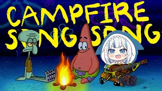 gura sings CAMPFIRE SONG SONG from Spongebob squarepants