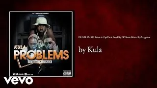 PROBLEMS Ft Edem & EpiXode Prod By PK Beats Mixed By Magnom (AUDIO)