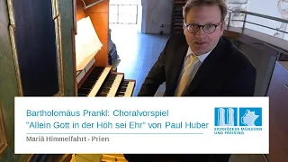 Bartholomäus Prankl: Choralvorspiel "Allein Gott in der Höh sei Ehr" von Paul Huber