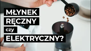 Porównanie. Młynek ręczny czy elektryczny - co wybrać i czym się sugerować?