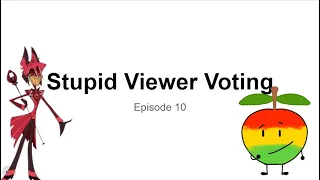 Stupid Viewer Voting Episode 10