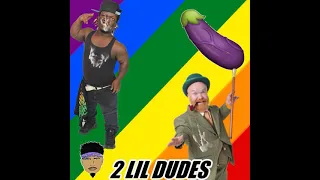 2 Lil Dudes- DigBarGayRaps