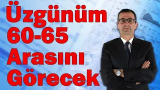 Üzgünüm 60-65 Arasını Görecek!