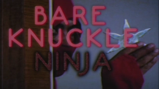 BARE KNUCKLE NINJA! Episode 1: The Drugs and Money Have Been Stolen