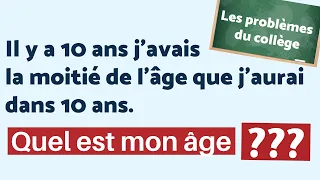 LES PROBLÈMES DU COLLÈGE #2 : quel est mon âge - 2 ?