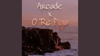 Arcade x O Re Piya