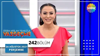 Didem Arslan Yılmaz'la Vazgeçme 242. Bölüm | 26 Ağustos 2021