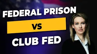 Federal Prison Vs Club Fed: What will PRISON be like for Elizabeth Holmes?