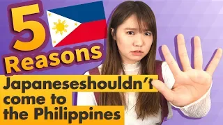 5 Reasons Why Japanese  shouldn't Come to The Philippines