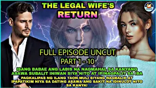 FULL EPISODE UNCUT | PART 1 - 10 | THE LEGAL WIFE'S RETURN | Ashlon tv