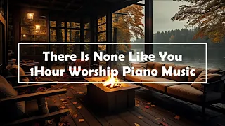 [1Hour] There Is None Like You / Piano Music for Bible Meditation and Prayer/ 주님과 같이