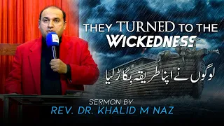 Live Sermons | They turned to the Wickedness | Rev. Dr. Khalid M Naz | Sunday Service