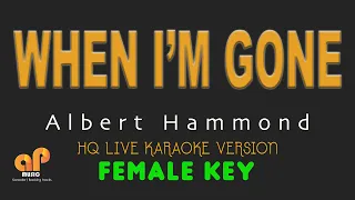 WHEN I'M GONE - Albert Hammond  (FEMALE KEY HQ KARAOKE VERSION)