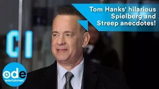 Tom Hanks' hilarious Spielberg and Streep anecdotes!