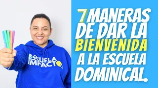 7 MANERAS DE DAR LA BIENVENIDA A NIÑOS Y ADOLESCENTES A LA CLASE DE ESCUELA DOMINICAL