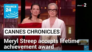 Cannes chronicles: Meryl Streep accepts lifetime achievement award • FRANCE 24 English