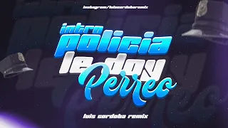 INTRO POLICIA + LE DOY PERREO 🥵🥵TE CAGASTE TODO NO? TIK TOK ❌️ LUIS CORDOBA REMIX (RIO CUARTO)atr