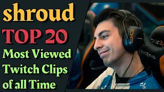 Shroud TOP 20 Most Viewed  Twitch Clips of all Time