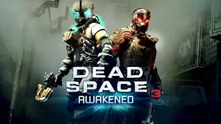 DEAD SPACE 3 Awakened - Игрофильм (полный сюжет, сложность "Невозможно") [60fps, 1080p]