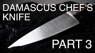 BLADESMITHING | Damascus Chef's Knife - Part 3!